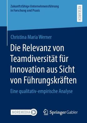 Werner |  Die Relevanz von Teamdiversität für Innovation aus Sicht von Führungskräften | Buch |  Sack Fachmedien