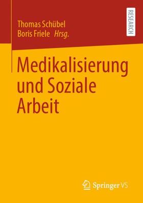 Friele / Schübel |  Medikalisierung und Soziale Arbeit | Buch |  Sack Fachmedien