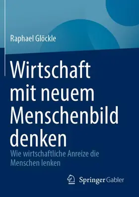 Glöckle |  Wirtschaft mit neuem Menschenbild denken | Buch |  Sack Fachmedien