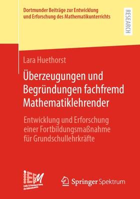 Huethorst |  Überzeugungen und Begründungen fachfremd Mathematiklehrender | Buch |  Sack Fachmedien