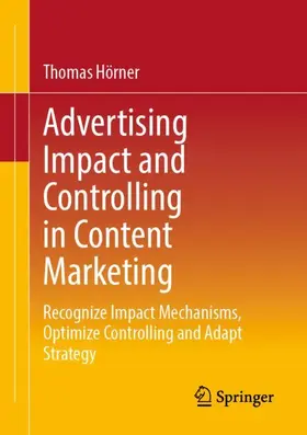 Hörner |  Advertising Impact and Controlling in Content Marketing | Buch |  Sack Fachmedien