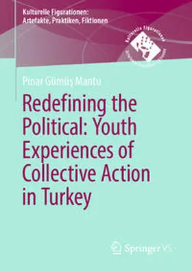 Gümüs Mantu / Gümüs Mantu |  Redefining the Political. Youth Experiences of Collective Action in Turkey | eBook | Sack Fachmedien