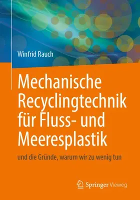 Rauch / Muller / Kamsouloum |  Mechanische Recyclingtechnik für Fluss- und Meeresplastik | Buch |  Sack Fachmedien