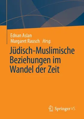 Rausch / Aslan |  Jüdisch-Muslimische Beziehungen im Wandel der Zeit | Buch |  Sack Fachmedien