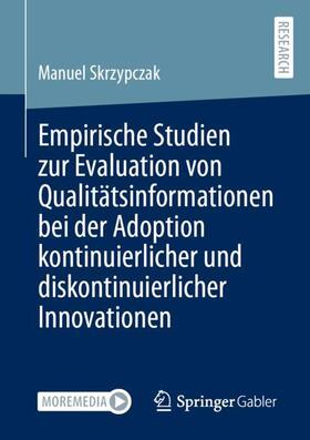 Skrzypczak |  Empirische Studien zur Evaluation von Qualitätsinformationen bei der Adoption kontinuierlicher und diskontinuierlicher Innovationen | Buch |  Sack Fachmedien