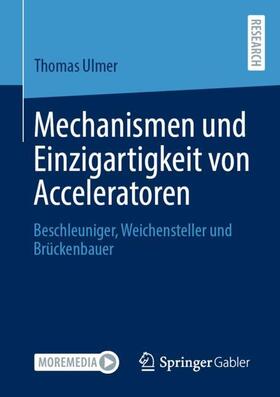 Ulmer |  Mechanismen und Einzigartigkeit von Acceleratoren | Buch |  Sack Fachmedien