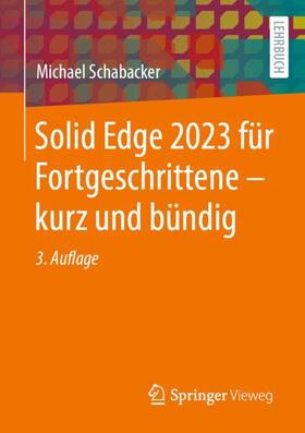 Schabacker |  Solid Edge 2023 für Fortgeschrittene ¿ kurz und bündig | Buch |  Sack Fachmedien