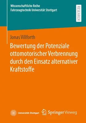 Villforth |  Bewertung der Potenziale ottomotorischer Verbrennung durch den Einsatz alternativer Kraftstoffe | Buch |  Sack Fachmedien