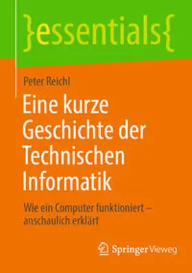 Reichl | Eine kurze Geschichte der Technischen Informatik | E-Book | sack.de