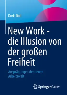 Dull |  New Work - die Illusion von der großen Freiheit | Buch |  Sack Fachmedien