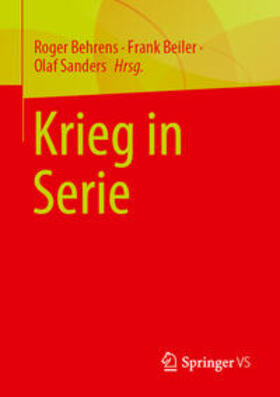 Behrens / Beiler / Sanders |  Krieg in Serie | eBook | Sack Fachmedien