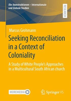Grohmann |  Seeking Reconciliation in a Context of Coloniality | Buch |  Sack Fachmedien