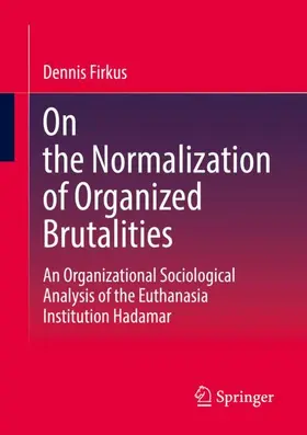 Firkus |  On the Normalization of Organized Brutalities | Buch |  Sack Fachmedien