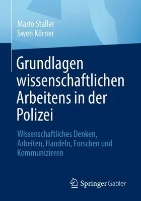 Körner / Staller | Grundlagen wissenschaftlichen Arbeitens in der Polizei | Buch | 978-3-658-41517-4 | sack.de