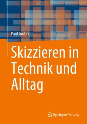 Gruber |  Skizzieren in Technik und Alltag | Buch |  Sack Fachmedien