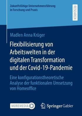 Krüger |  Flexibilisierung von Arbeitswelten in der digitalen Transformation und der Covid-19-Pandemie | Buch |  Sack Fachmedien