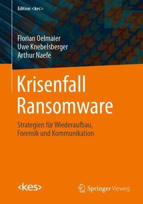 Oelmaier / Naefe / Knebelsberger |  Krisenfall Ransomware | Buch |  Sack Fachmedien