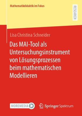 Schneider |  Das MAI-Tool als Untersuchungsinstrument von Lösungsprozessen beim mathematischen Modellieren | Buch |  Sack Fachmedien