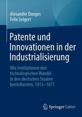Selgert / Donges |  Patente und Innovationen in der Industrialisierung | Buch |  Sack Fachmedien