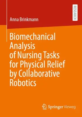 Brinkmann |  Biomechanical Analysis of Nursing Tasks for Physical Relief by Collaborative Robotics | Buch |  Sack Fachmedien