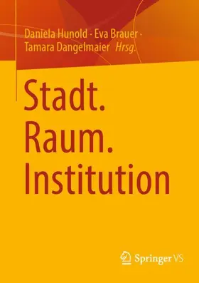 Hunold / Dangelmaier / Brauer |  Stadt. Raum. Institution | Buch |  Sack Fachmedien