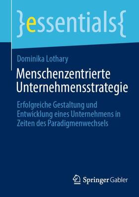 Lothary |  Menschenzentrierte Unternehmensstrategie | Buch |  Sack Fachmedien