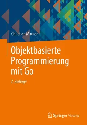 Maurer |  Objektbasierte Programmierung mit Go | Buch |  Sack Fachmedien