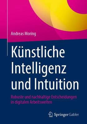 Moring |  Künstliche Intelligenz und Intuition | Buch |  Sack Fachmedien