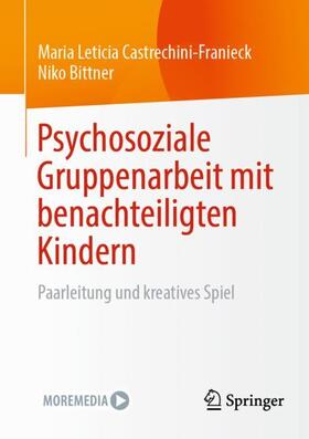 Bittner / Castrechini-Franieck |  Psychosoziale Gruppenarbeit mit benachteiligten Kindern | Buch |  Sack Fachmedien