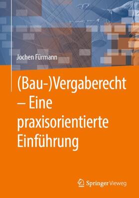 Fürmann |  (Bau-)Vergaberecht ¿ Eine praxisorientierte Einführung | Buch |  Sack Fachmedien