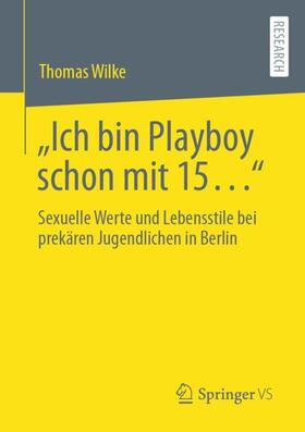 Wilke |  ¿Ich bin Playboy schon mit 15¿¿ | Buch |  Sack Fachmedien