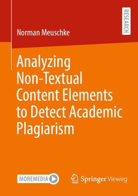 Meuschke |  Analyzing Non-Textual Content Elements to Detect Academic Plagiarism | Buch |  Sack Fachmedien