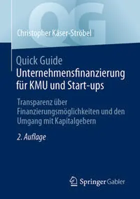 Käser-Ströbel |  Quick Guide Unternehmensfinanzierung für KMU und Start-ups | eBook | Sack Fachmedien