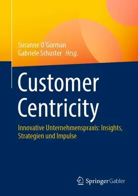 Schuster / O'Gorman |  Customer Centricity | Buch |  Sack Fachmedien