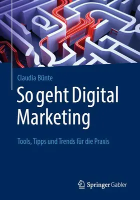 Bünte |  So geht Digital Marketing | Buch |  Sack Fachmedien