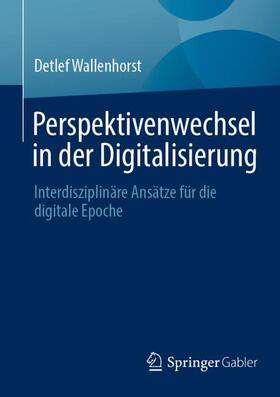 Wallenhorst |  Perspektivenwechsel in der Digitalisierung | Buch |  Sack Fachmedien
