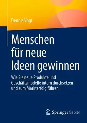 Vogt |  Menschen für neue Ideen gewinnen | Buch |  Sack Fachmedien