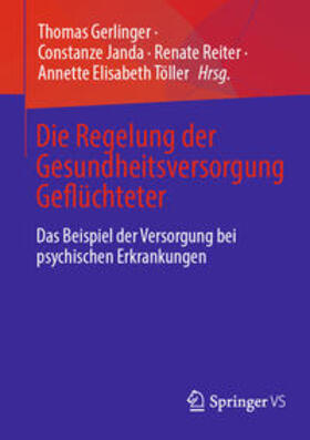 Gerlinger / Janda / Reiter |  Die Regelung der Gesundheitsversorgung Geflüchteter | eBook | Sack Fachmedien