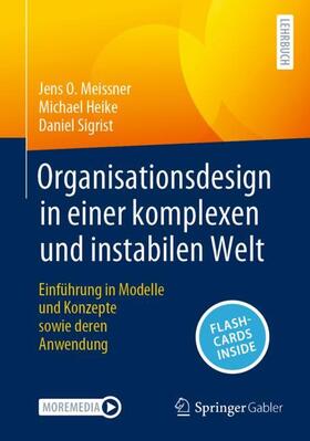 Meissner / Sigrist / Heike |  Organisationsdesign in einer komplexen und instabilen Welt | Buch |  Sack Fachmedien