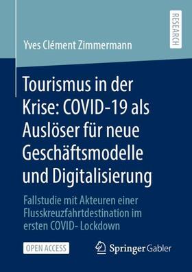 Zimmermann |  Tourismus in der Krise: COVID-19 als Auslöser für neue Geschäftsmodelle und Digitalisierung | Buch |  Sack Fachmedien