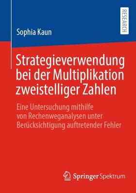 Kaun |  Strategieverwendung bei der Multiplikation zweistelliger Zahlen | Buch |  Sack Fachmedien