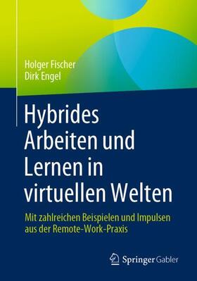 Engel / Fischer |  Hybrides Arbeiten und Lernen in virtuellen Welten | Buch |  Sack Fachmedien