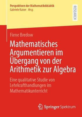Bredow |  Mathematisches Argumentieren im Übergang von der Arithmetik zur Algebra | Buch |  Sack Fachmedien