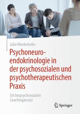 Wiederhofer |  Psychoneuroendokrinologie in der psychosozialen und psychotherapeutischen Praxis | Buch |  Sack Fachmedien