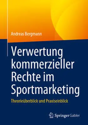 Bergmann |  Verwertung kommerzieller Rechte im Sportmarketing | eBook | Sack Fachmedien