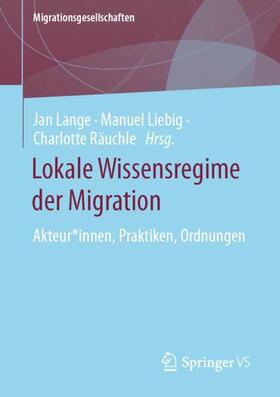 Lange / Räuchle / Liebig |  Lokale Wissensregime der Migration | Buch |  Sack Fachmedien