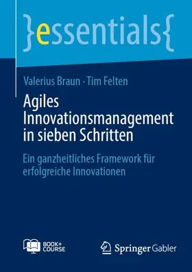 Felten / Braun |  Agiles Innovationsmanagement in sieben Schritten | Buch |  Sack Fachmedien