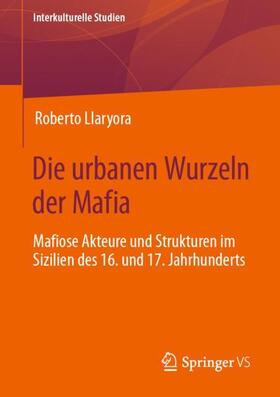 Llaryora / Paas / Bukow |  Die urbanen Wurzeln der Mafia | Buch |  Sack Fachmedien
