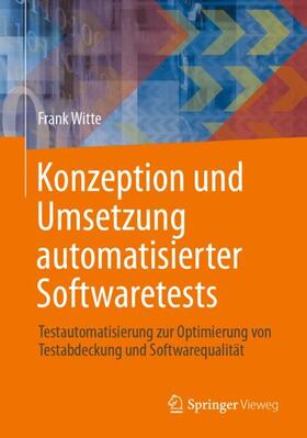 Witte |  Konzeption und Umsetzung automatisierter Softwaretests | Buch |  Sack Fachmedien