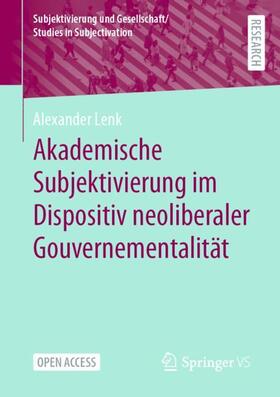 Lenk |  Akademische Subjektivierung im Dispositiv neoliberaler Gouvernementalität | Buch |  Sack Fachmedien